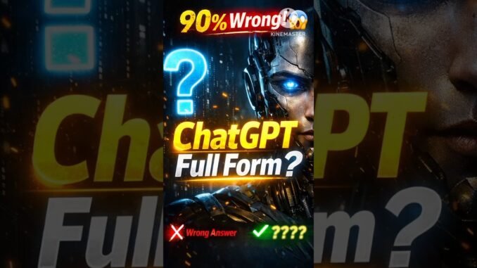 ChatGPT Full Form কী? 🤯  ৯০% মানুষ জানে না! | #shorts