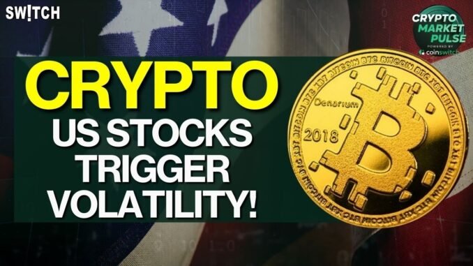 Crypto Market Pulse: US Stocks Trigger Volatility! । Top News of The Day। Powered by CoinSwitch