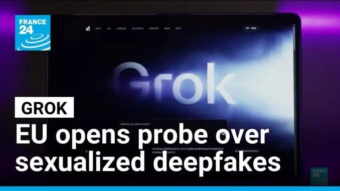 EU opens probe into Musk's Grok AI over sexualized deepfakes • FRANCE 24 English