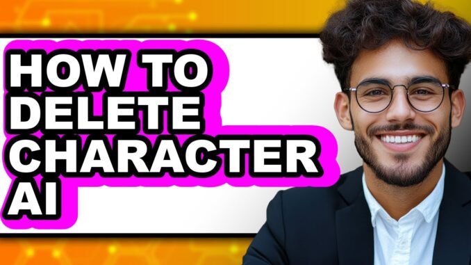 How to Delete Character Ai - Easy Guide