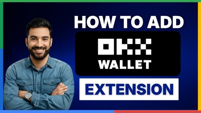 How to add OKX Wallet extension [FULL GUIDE]