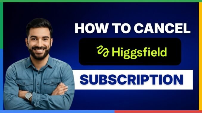 How to cancel Higgsfield AI subscription[FULL GUIDE]
