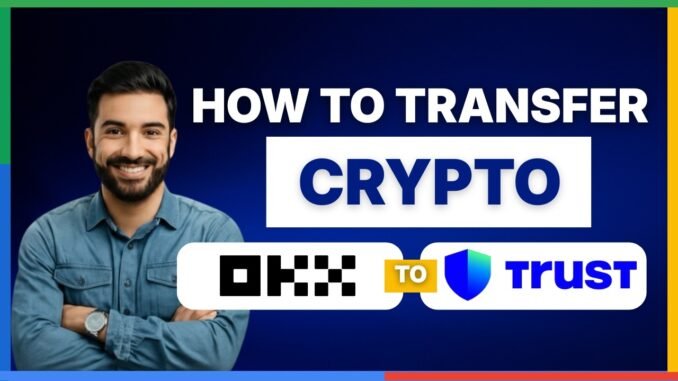 How to transfer crypto from OKX to Trust Wallet [FULL GUIDE]
