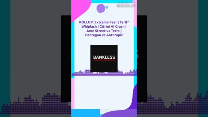 ROLLUP: Extreme Fear | Tariff Whiplash | Citrini AI Crash | Jane Street vs Terra | Pentagon vs...