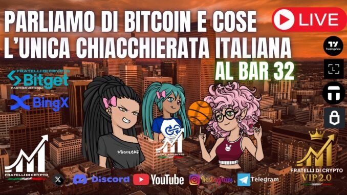 🔴 BITCOIN, AI, MEME COINS 🚀 🇮🇹 Chiacchierata live con CobraRosso, Nokko ed Am_Faded  🎯 🔥 AL BAR 32