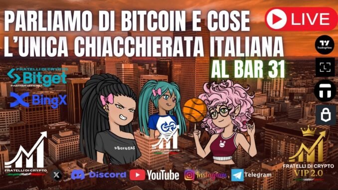 🔴 BITCOIN, AI, MEME COINS 🚀 🇮🇹 Chiacchierata live con CobraRosso, Nokko ed Am_Faded  🎯 🔥 AL BAR 31