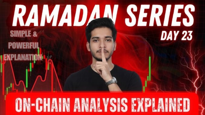 Crypto On-Chain Analysis for Beginners | Real Blockchain Data Explained | Ramadan Series Day 23