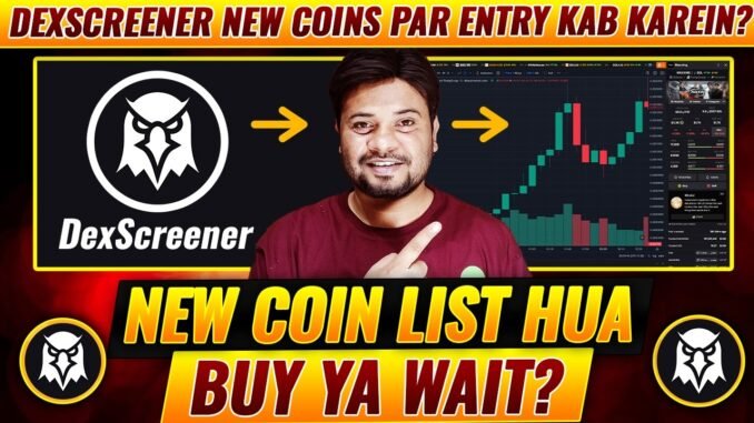 DexScreener New Coin Trading Strategy | New Coins Par Entry Kab Karein | DexScreener Explained Hindi
