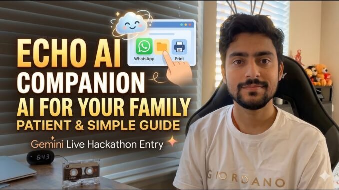 Echo AI Companion: Multimodal Task Guides for Families | #GeminiLiveAgentChallenge