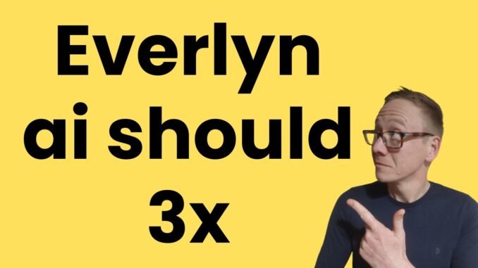 Everlyn ai crypto review - should smash $1 (currently $0.30)