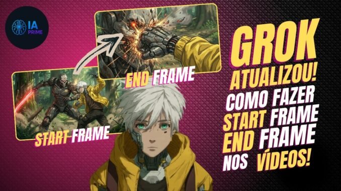 🎯 GROK ATUALIZOU: AGORA FAZ START E END FRAME!