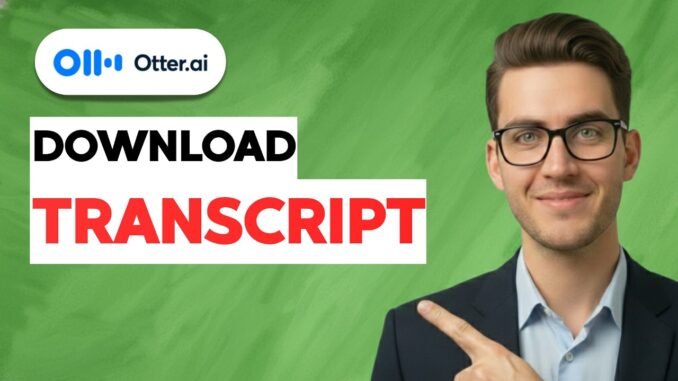 How to Download Otter AI Transcript [2026 Full Guide]