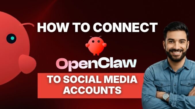 How to connect OpenClaw AI to social media accounts[FULL GUIDE]