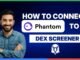 How to connect phantom wallet to DEX Screener[LATEST GUIDE]