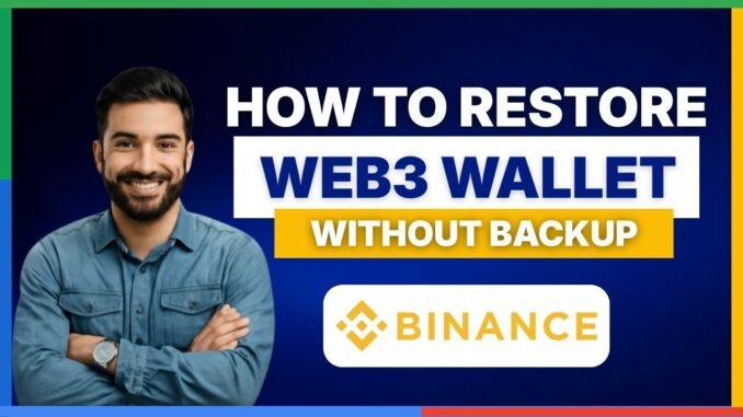 How to restore Binance Web3 Wallet without backup [FULL GUIDE]