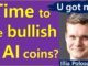 It's TIME to be Bullish on #AI coins?