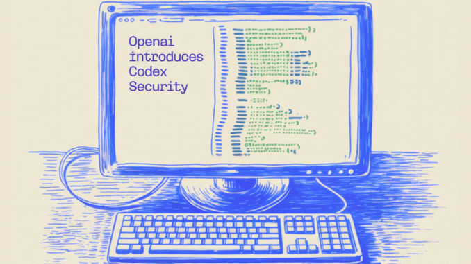 OpenAI Introduces Codex Security in Research Preview for Context-Aware Vulnerability Detection, Validation, and Patch Generation Across Codebases