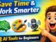 Save Time & Work Smarter: 3 AI Tools for Beginners