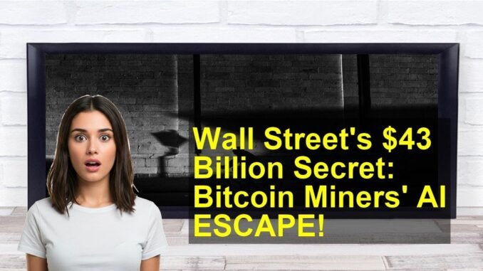 Wall Street's $43 Billion Secret: Bitcoin Miners' AI ESCAPE!