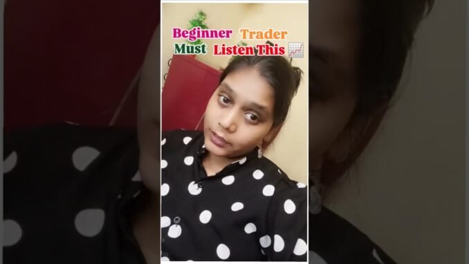 Beginners Trader must listen 📈 #shortsfeed #forex #crypto #shorts #trading #short #viral #motivation