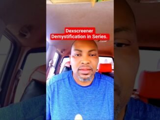 Dexscreener Demystification in Series.