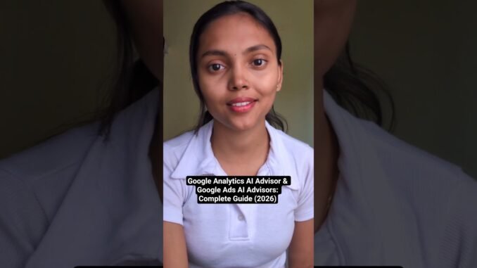 Google Analytics & Google Ads AI Advisors: Complete Guide (2026) #ai #shorts #googleanalytics #ads