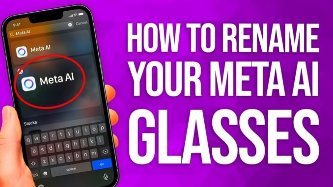 How To Rename Your Meta AI Glasses: Easy Guide!