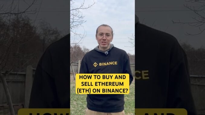 How to Buy and Sell Ethereum (ETH) on Binance Global? beginner guide
