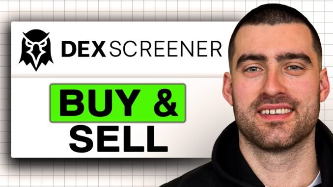How to Buy and Sell on DEX Screener (Easy Guide 2026)