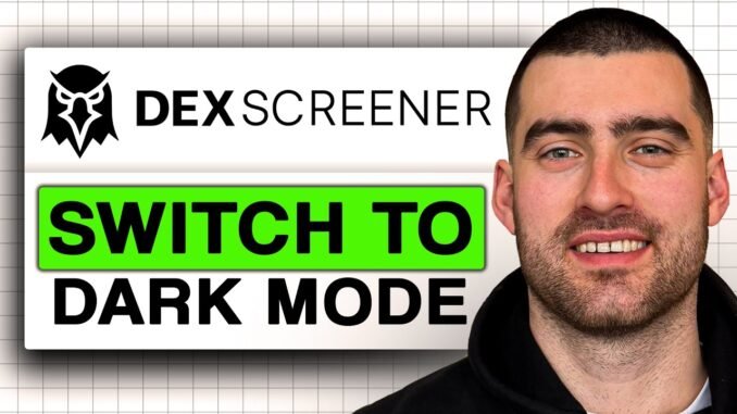 How to Switch to Dark Mode on DEX Screener (Easy Guide 2026)