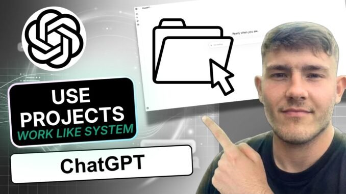 How to Use ChatGPT Projects Efficiently With ChatGPT AI - Guide