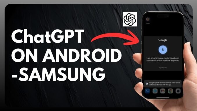 How to Use ChatGPT on Samsung Galaxy !
