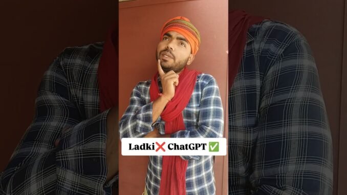 Ladki Nhi ChatGPT #shorts #ytshorts #comedy #funny #trending #viral #chatgpt #relatable #desicomedy