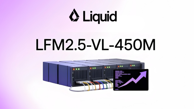 Liquid AI Releases LFM2.5-VL-450M: a 450M-Parameter Vision-Language Model with Bounding Box Prediction, Multilingual Support, and Sub-250ms Edge Inference