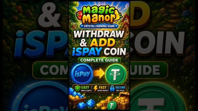 Magic Manor farming Game : How to Withdraw & Add iSPay Coin | Complete Guide | Presented by ISPAY