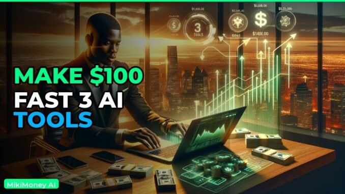 Make $100 Online: 3 AI Tools Beginners Ignore (2026 Guide)