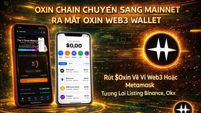 Oxin Chain Chính Thức Mainnet | Ra Mắt Ví Web3 – Cách Rút $OXIN Mới Nhất!