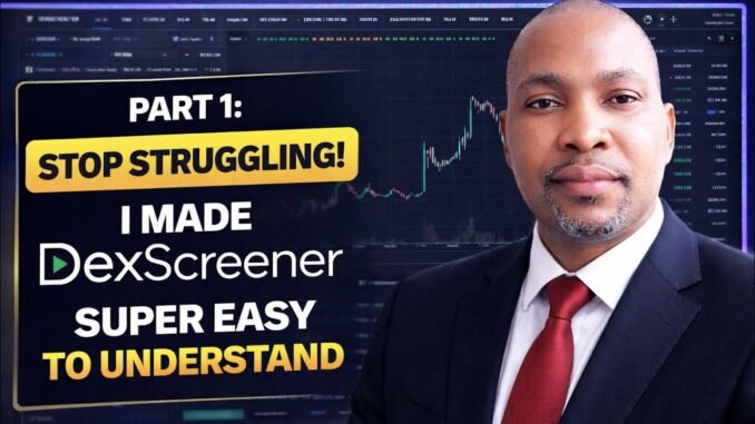 Part 1: Stop Struggling! I Made Dexscreener Super Easy to Understand