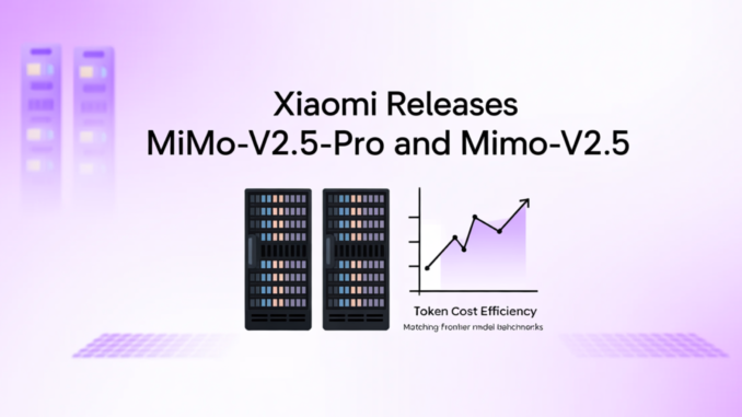 Xiaomi Releases MiMo-V2.5-Pro and MiMo-V2.5: Matching Frontier Model Benchmarks at Significantly Lower Token Cost